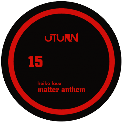 ut15 | 12″ <br>HEIKO LAUX <br>Matter Anthem